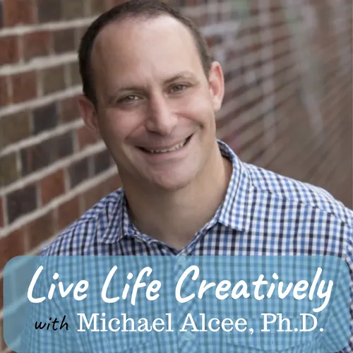 Live Life Creatively with Michael Alcée, PhD.