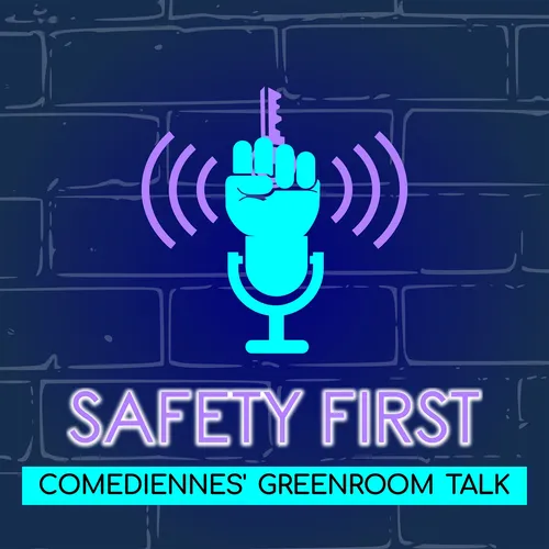 Safety First - Comediennes’ Greenroomtalk