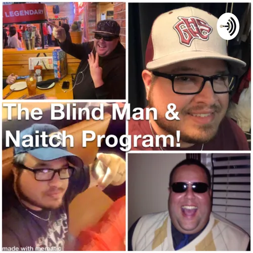 The Blind Man & Naitch Program!