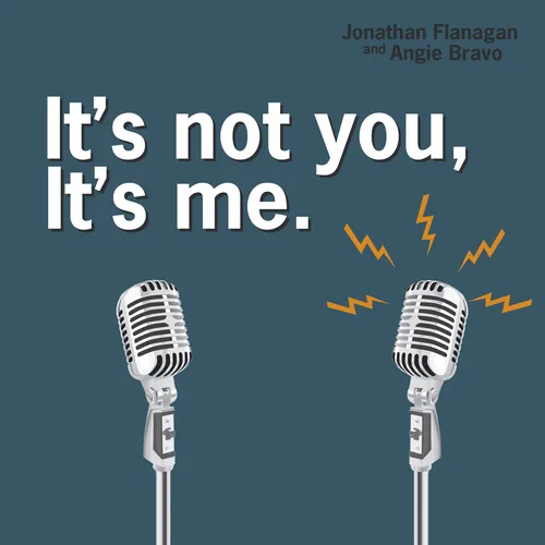 It's Not you It's Me