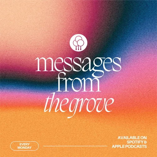 Messages from The Grove