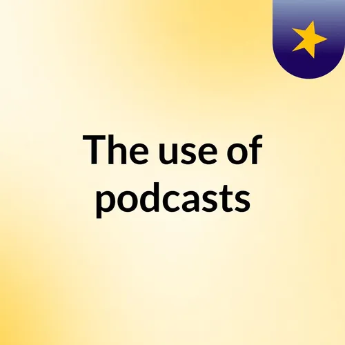 The use of podcasts