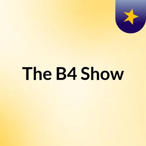 The B4 Show