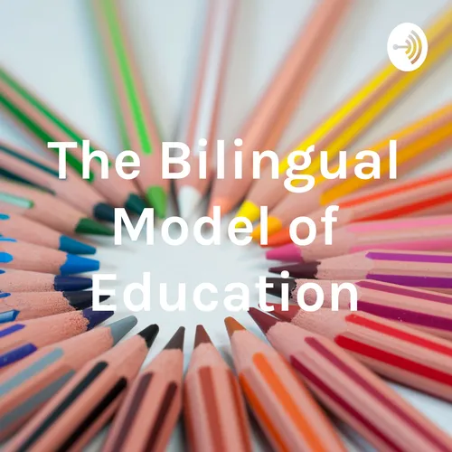 The Bilingual Model of Education