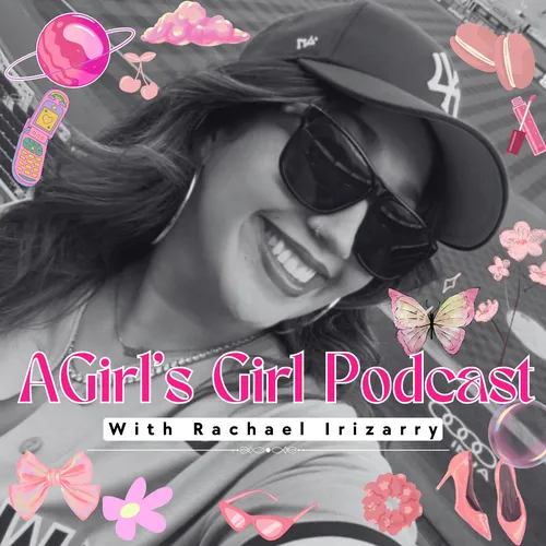 A Girl's Girl Podcast with Rachael Irizarry