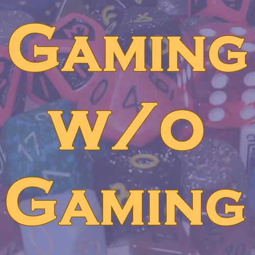 gamingwithoutgaming's podcast