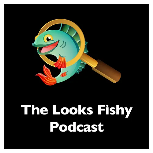 The Looks Fishy Podcast