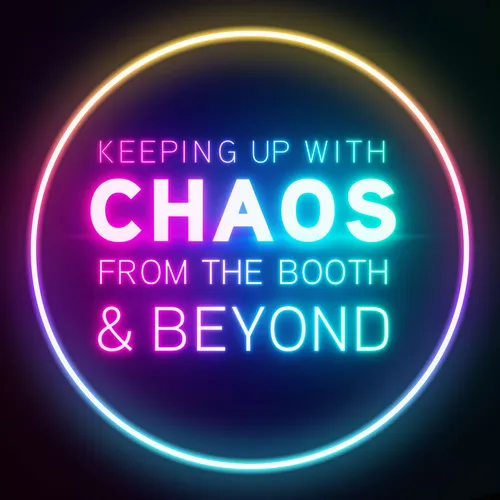 Keeping Up With Chaos - From the Booth & Beyond