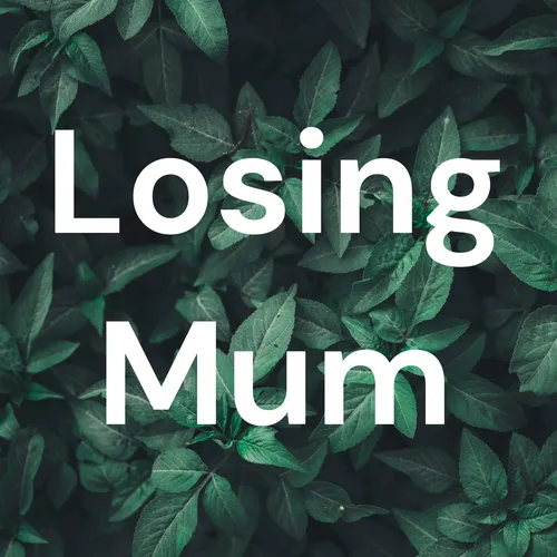 Losing Mum