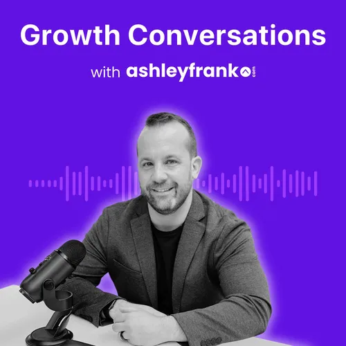 Growth Conversations with Ashley Frank