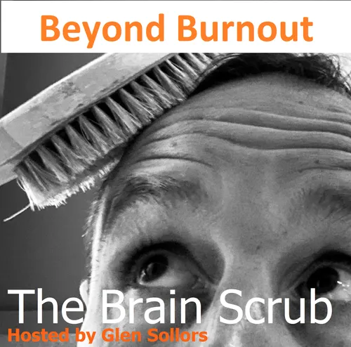 The Brain Scrub & Beyond Burnout