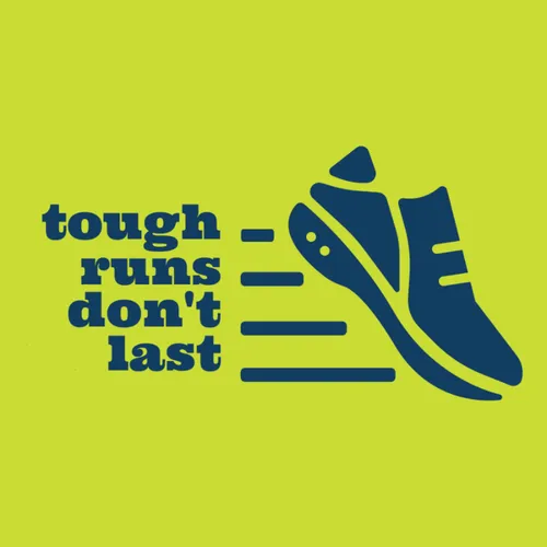 Tough Runs Don't Last