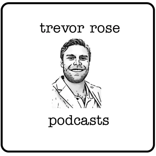 The Trevor Rose Podcast
