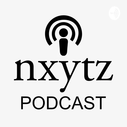 NXYTZ Podcast