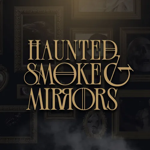 Haunted Smoke and Mirrors