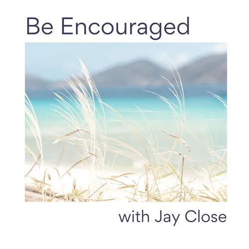 Be Encouraged
