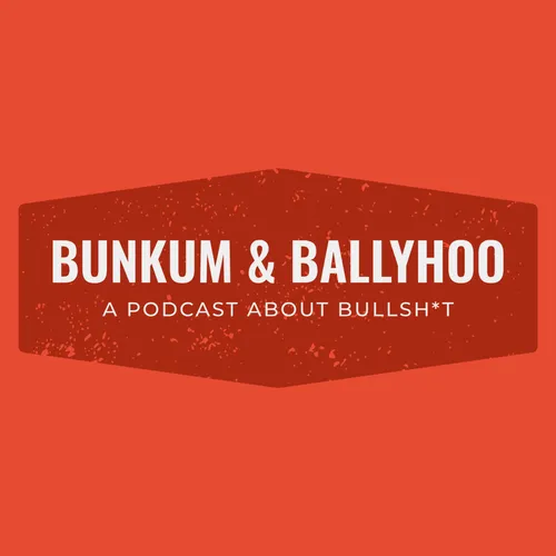 Bunkum and Ballyhoo