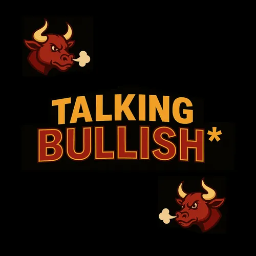 Talking Bullish*