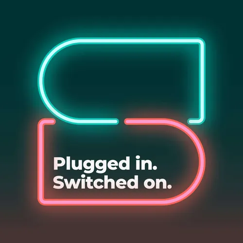 Plugged In, Switched On.