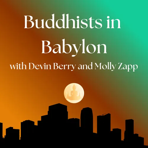 Buddhists in Babylon with Devin Berry and Molly Zapp