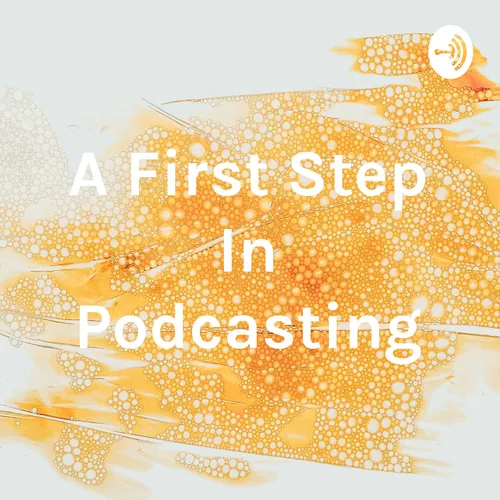 A First Step In Podcasting