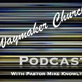 Waymaker Church Podcast