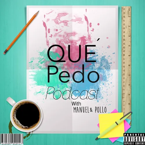 Qué Pedo's Podcast