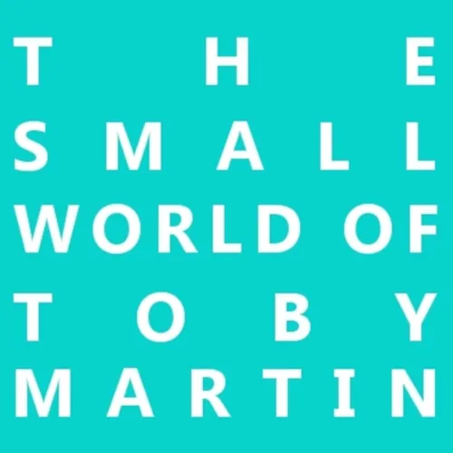 The Small World of Toby Martin
