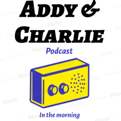 Addy and Charlie Podcast