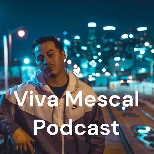 Viva Mescal Podcast