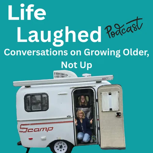 Life Laughed-Conversations On Growing Older, Not Up!