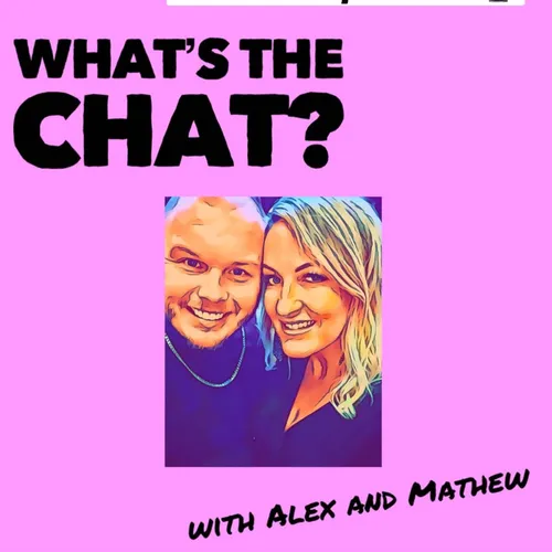 What's the Chat with Alex and Mathew