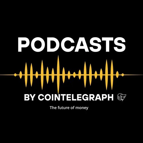 Podcasts by Cointelegraph