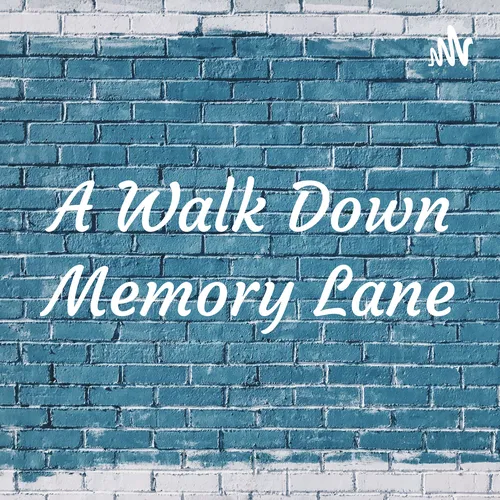 A Walk Down Memory Lane