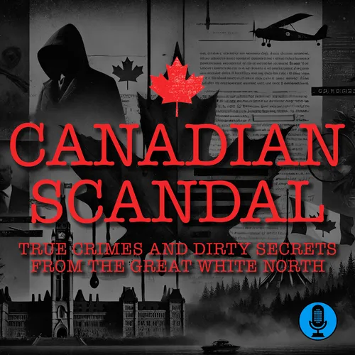 Canadian Scandal: True Crimes and Dirty Secrets From the Great White North