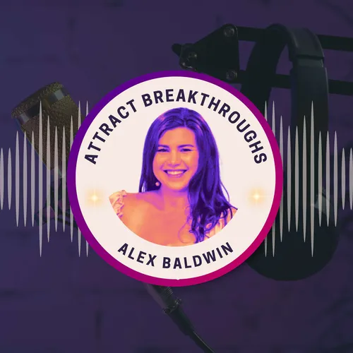Attract Breakthroughs with Alex Baldwin