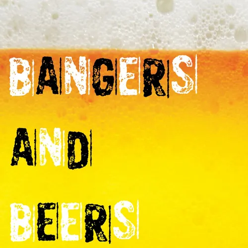 Bangers and Beers Podcast