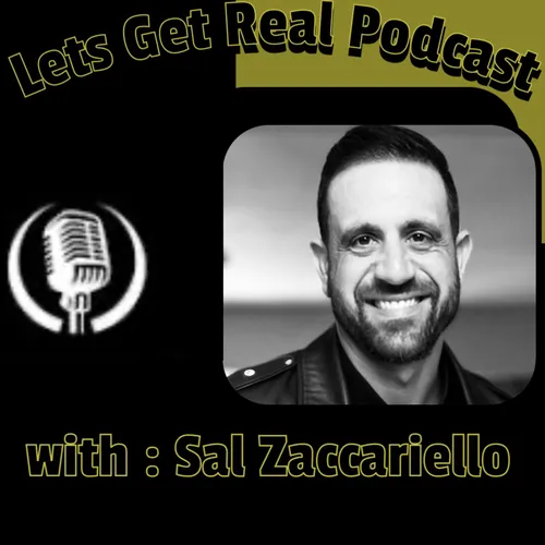Lets Get Real with Sal Zaccariello