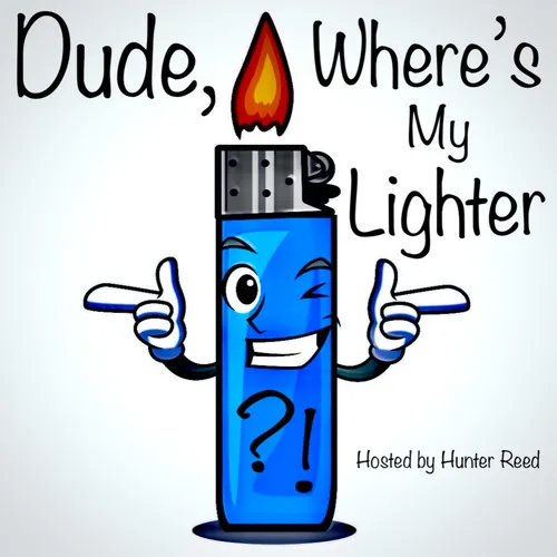 Dude, Where’s My Lighter?!