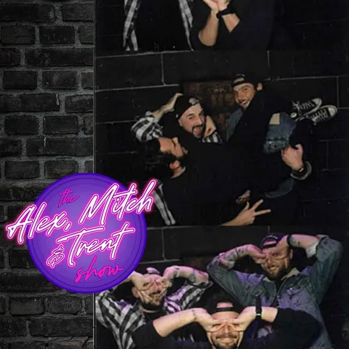 The Alex, Mitch, and Trent Show
