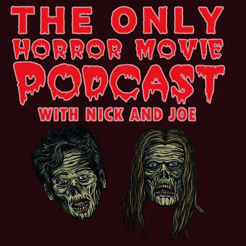 The Only Horror Movie Podcast with Nick and Joe