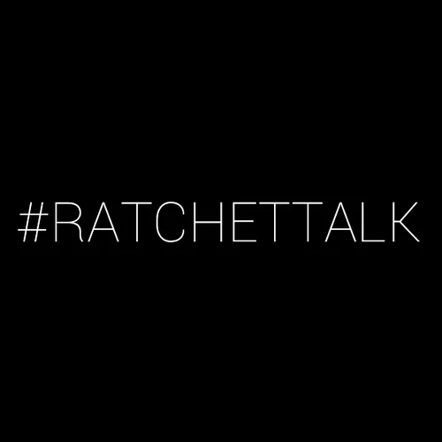 Ratchet Talk