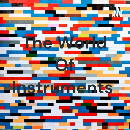 The World Of Instruments