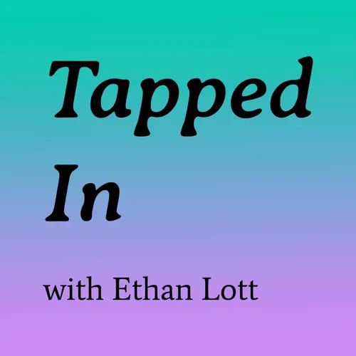 Tapped In with Ethan Lott