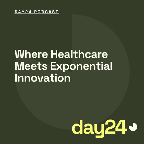 Day24: Where Healthcare Meets Exponential Innovation