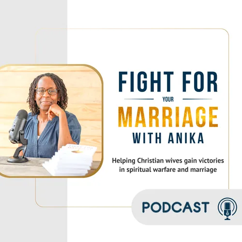 The FIGHT for Your Marriage with Anika Podcast