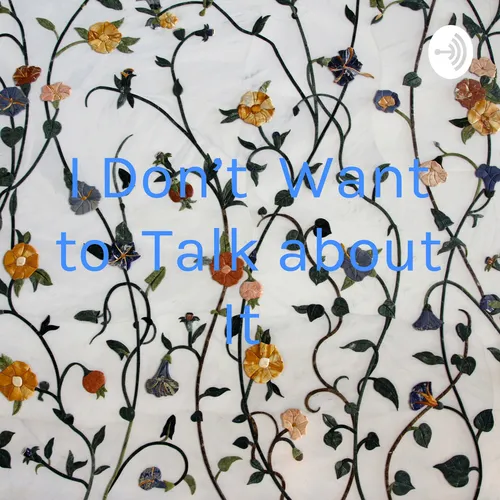 I Don't Want to Talk about It