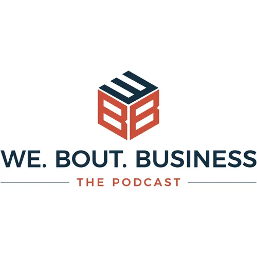 We Bout Business The Podcast