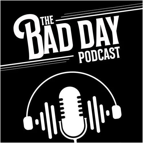 The Bad Day Podcast