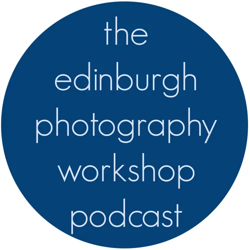 The Edinburgh Photography Workshop Podcast